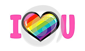 I love you - LGBT pride slogan against discrimination.