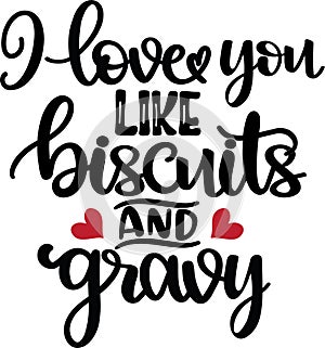 I love you like biscuits and gravy, valentines day, heart, love, be mine, holiday, vector illustration file