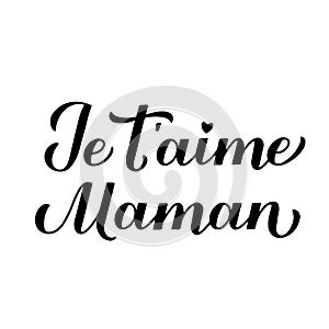 I love you mom calligraphy hand lettering in French. Happy Mothers Day card. Vector template for typography poster