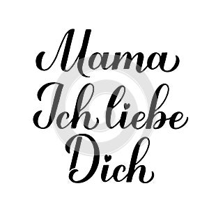 I love you mom calligraphy hand lettering in German. Happy Mothers Day card. Vector template for typography poster