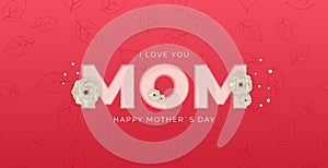 I love you mom. Happy Mother s Day background. Vector Illustration