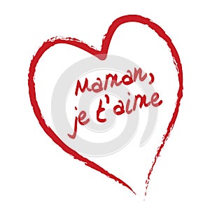 I love you mom Je t'aime