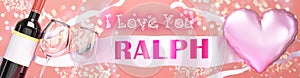 I love you Ralph - wedding, Valentine`s or just to say I love you celebration card, joyful, happy party style with glitter, wine