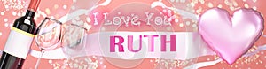 I love you Ruth - wedding, Valentine`s or just to say I love you celebration card, joyful, happy party style with glitter, wine