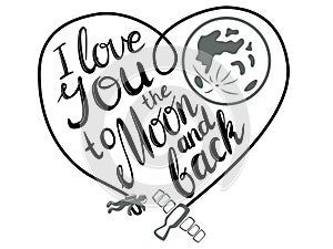 I love you to the moon and back.