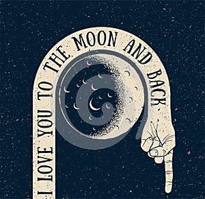 I love you to the moon and back. Creative vintage styled vector illustration with hand goes around the moon and back. Greeting