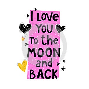 I love you to the moon and back. Hand drawing lettering on a pink figure, hearts, decor elements, balloons. Colorful vector flat