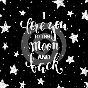 I love you to the moon and back. Hand drawn creative calligraphy and brush pen lettering isolated on white background. design for