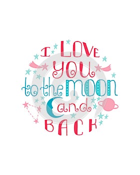 I love you to the moon and back. Hand drawn poster with a romantic quote.