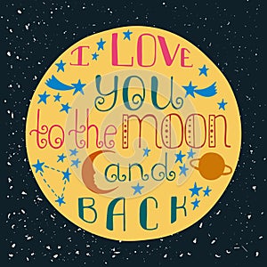 I love you to the moon and back. Hand drawn poster with a romantic quote.