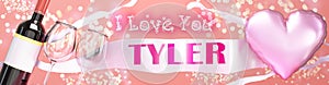 I love you Tyler - wedding, Valentine`s or just to say I love you celebration card, joyful, happy party style with glitter, wine