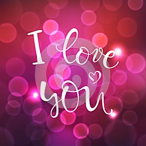 I love you, vector lettering, handwritten text for valentines day on blurred dark pink background with lights bokeh. For