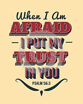 When I`m afraid I put my Trust in You