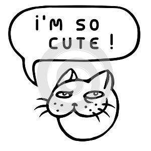 I`m so cute! Cartoon Cat Head. Speech Bubble. Vector Illustration.