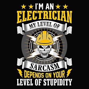 I\'m an electrician my level of sarcasm depends on your level of stupidity