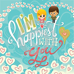 I'm happiest with you