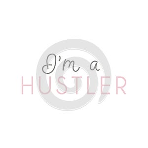 `I `m a hustler. Don `t call me lucky ` inspirational card