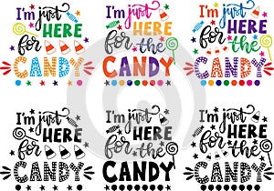 I m just here for candy, spooky, wicked, halloween holiday, vector illustration file