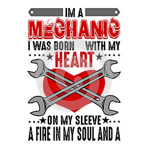 I m mechanic I was born with my heart. Mechanic quote and saying good for print
