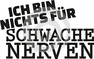 I`m not for faint hearted. German statement