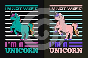 I\'m Not Weird I\'m A Unicorn, Unicorn Squad, Animal Lover Shirt, My Spirit Animal