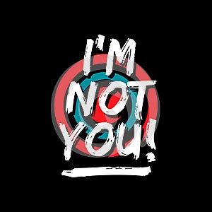 I`m not you white quote typography