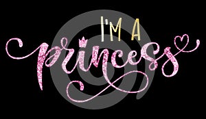 I`m a princess quote. Hand drawn modern calligraphy baby shower lettering logo phrase
