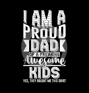 I\'m A Proud Dad Of A Freaking Awesome Kids Greeting Shirt