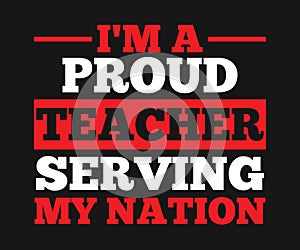 I`m proud teacher serving my nation