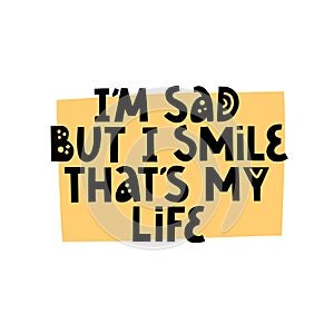 I`m sad but I smile that`s my life quote