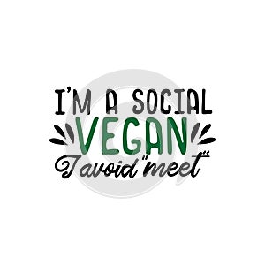 I`m a social vegan, i avoid `meet`- funny text.