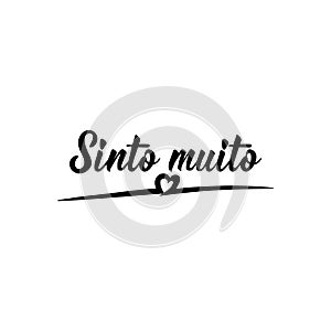 I`m sorry in Portuguese. Lettering. Ink illustration. Modern brush calligraphy. Sinto muito
