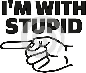 I`m with stupid and finger left