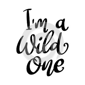 I'm a wild one. Lettering phrase isolated on white
