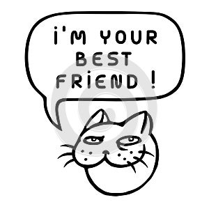 I`m Your Best Friend! Cartoon Cat Head. Speech Bubble. Vector Illustration.
