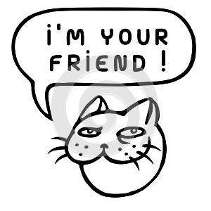 I`m Your Friend! Cartoon Cat Head. Speech Bubble. Vector Illustration.