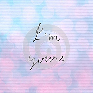 I m yours hand drawn lettering with bokeh light