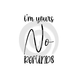 i\'m yours no refunds black letter quote