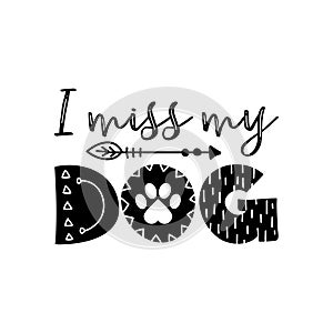 I miss my dog - sad quote design.