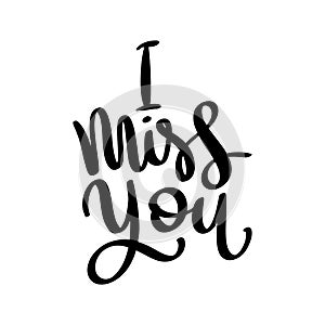 I miss you, hand lettering phrase, poster design, calligraphy