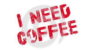 I Need Coffee rubber stamp