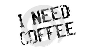 I Need Coffee rubber stamp