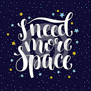 I need more space, hand written introvert inspirational quote photo