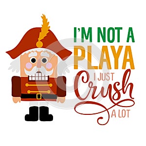 I am not a playa, I just crush a lot