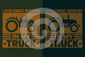 I Often Conduct Interviews In My Truck, Truck Shirt, Truck Driver Shirt, Funny Truck Shirt, Truck Driving Shirt, Truck Lover Shirt