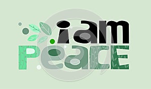 I am peace affirmation vector words. International peace day.