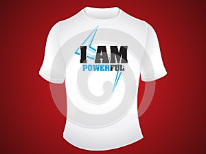 I am powerful tshirt design