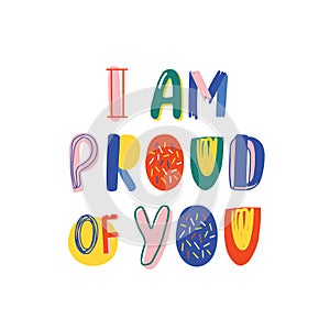 I am proud of you hand drawn vector lettering. Inspirational saying, admiration phrase isolated on white background