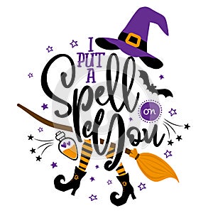 I put a spell on you - Halloween Witch quote on white background with broom, bats and witch hat.