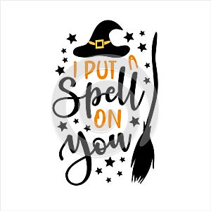 I put a spelll on you- funny saying for Halloween with broom and witch hat.